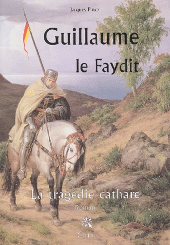 Guillaume, le faydit - la tragedie cathare