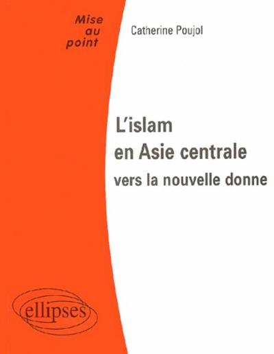 L'islam en Asie Centrale : vers la nouvelle donne