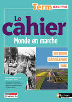 Le monde en marche - Histoire Géographie Tle Bac pro - 2024 - Cahier - élève - + iManuel