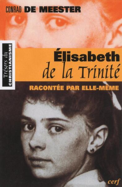 Elisabeth de la Trinité racontée par elle-même