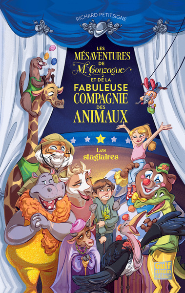 Les mésaventures de M. Gonzague et de la fabuleuse compagnie des animaux Volume 1 - Richard Petitsigne