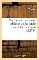 Sur les stylets ou sondes solides et sur les sondes cannelées, mémoire