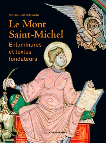 Mont-Saint-Michel : enluminures et textes fondateurs - Pierre Bouet