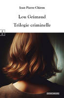 Lou Grimaud : Trilogie Criminelle