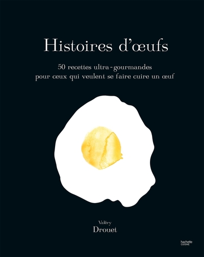 Histoires d'Oeufs - Valéry Drouet