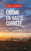 Enigme En Haute-Correze (Geste) - Le Secret Du Mickey Bar (Coll. Geste Noir)