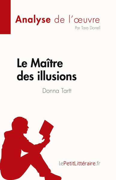 Le Maître des illusions de Donna Tartt (Analyse de l'oeuvre) - Tara Dorrell