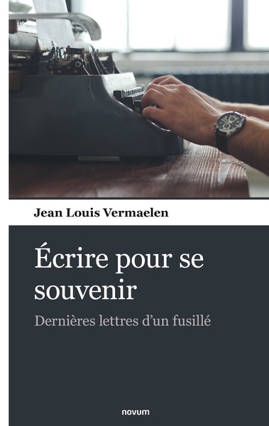 Écrire Pour Se Souvenir, Dernières Lettres D'Un Fusillé