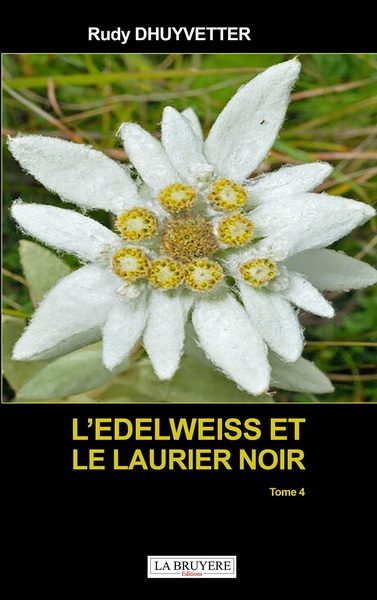 L'Edelweiss Et Le Laurier Noir Tome 4 - Rudy DHUYVETTER