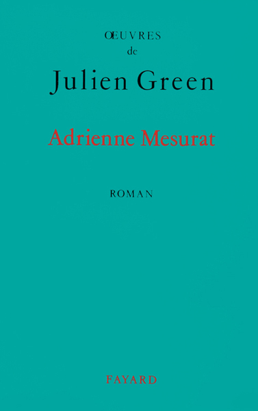 Oeuvres De Julien Green., Adrienne Mesurat, Roman