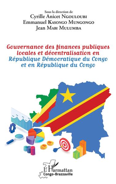 Gouvernance des finances publiques locales et décentralisation en République Démocratique du Congo et en République du Congo - Anicet Cyrille Ngouloubi