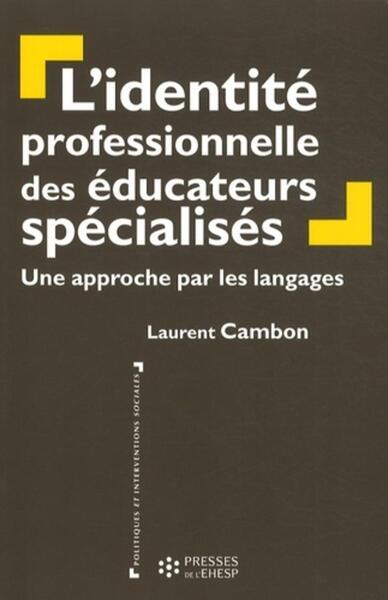 L'identité professionnelle des éducateurs spécialisés - Laurent Cambon