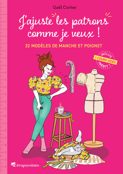 J'ajuste les patrons comme je veux ! - 32 modèles de manche et poignet - Gael Cuvier