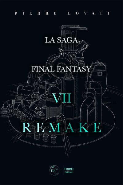 La saga Final Fantasy VII Remake - Pierre Lovati