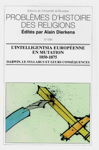 Problèmes d'histoire des Religions : l'Intelligentsia européenne en mutation (1850-1875), Darwin, le syllabus et leurs conséquences.