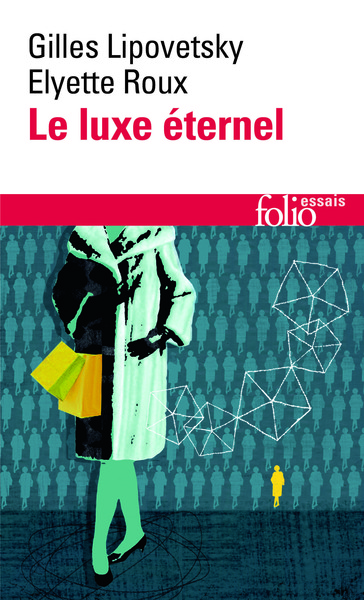 Le Luxe éternel - Gilles Lipovetsky