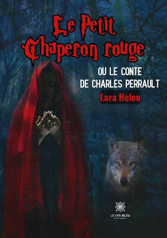 Le Petit Chaperon rouge - ou le conte de Charles Perrault