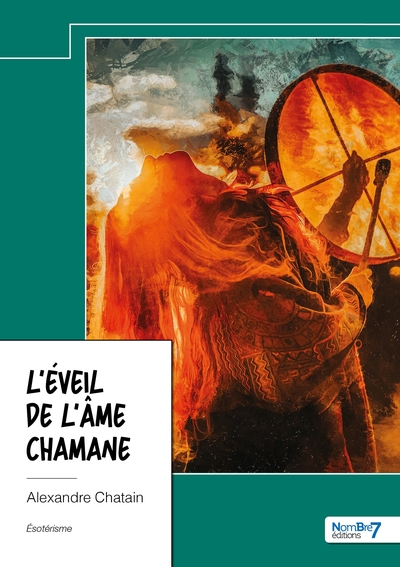 L'éveil de l'âme Chamane - Alexandre Chatain