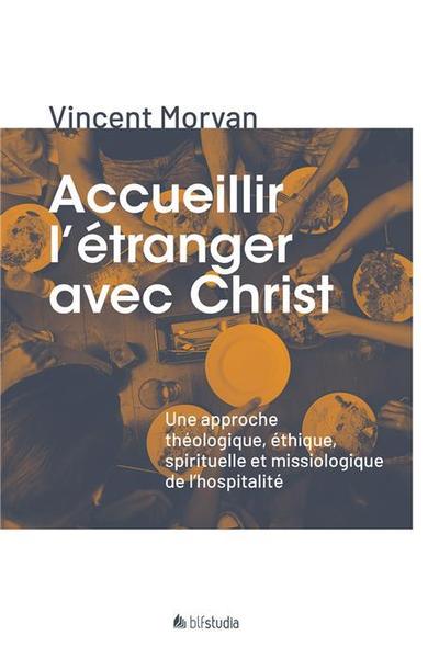 Accueillir l'étranger avec Christ - Vincent Morvan