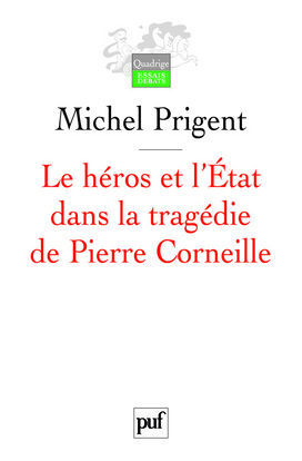 Le héros et l'État dans la tragédie de Pierre Corneille - Michel Prigent