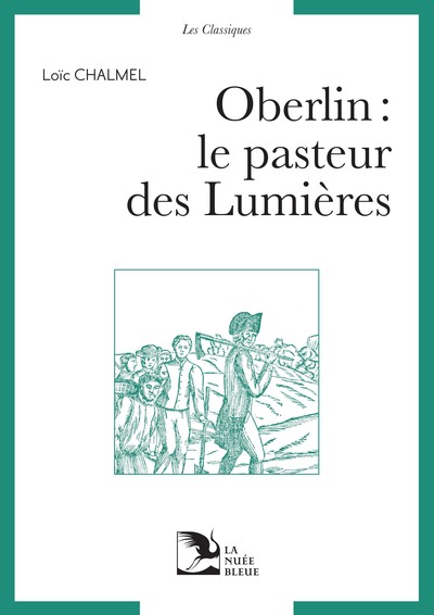 Oberlin : Le Pasteur Des Lumières, Collection Les Classiques De La Nuée Bleue