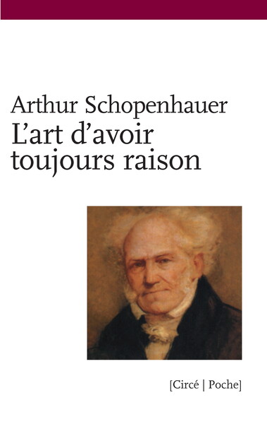 L'art d'avoir toujours raison ou Dialectique éristique