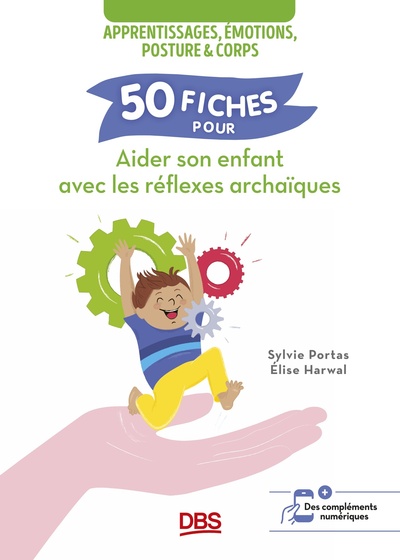 50 fiches pour aider son enfant avec les réflexes archaïques