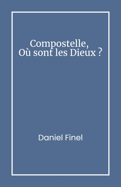 Compostelle, Où sont les Dieux ?