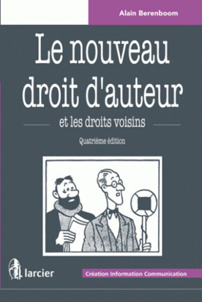 Le Nouveau Droit D'Auteur Et Les Droits Voisins - Alain Berenboom