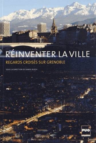 Réinventer la ville, regards croisés sur Grenoble