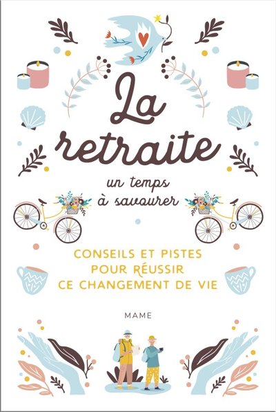 La retraite, un temps à savourer - Conseils et pistes pour réussir ce changement de vie