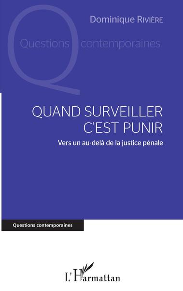 Quand surveiller c'est punir - Dominique Rivière