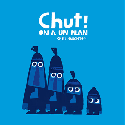 Chut! On A Un Plan  - Chris Haughton