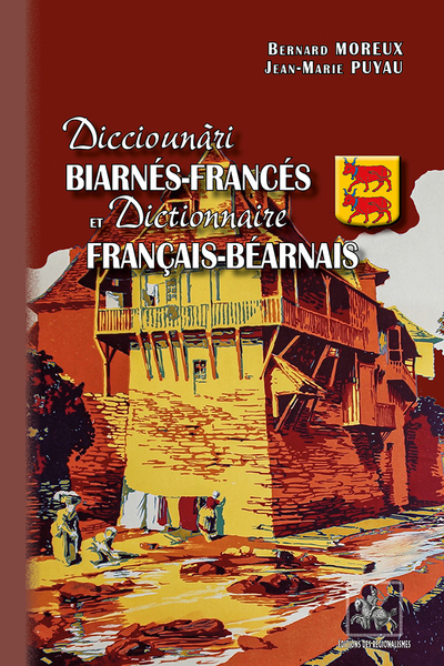 Dicciounàri biarnés-francés & Dictionnaire français-béarnais - Jean-Marie Puyau, Bernard Moreux