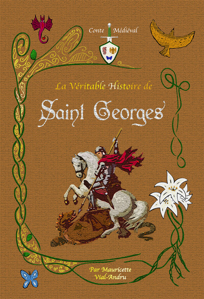 La véritable histoire de saint Georges - Mauricette VIAL-ANDRU