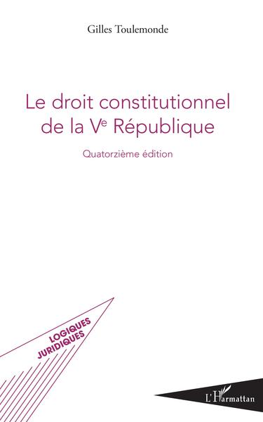 Le droit constitutionnel de la Ve République - Gilles Toulemonde