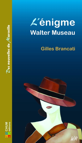 L'énigme Walter Museau - Gilles Brancati