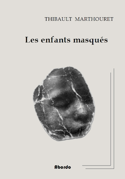 Les Enfants masqués - Thibault MARTHOURET