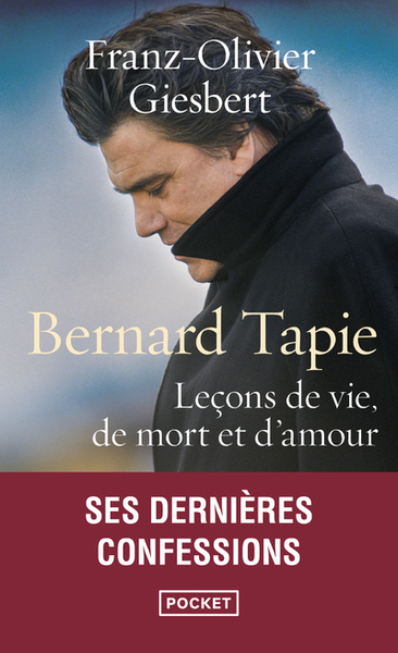 Bernard Tapie - Leçons De Vie, De Mort Et D'Amour