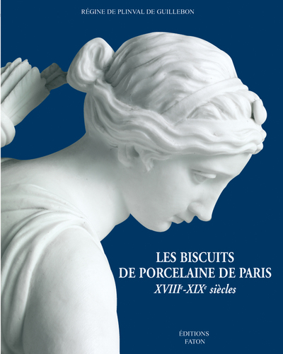 Les Biscuits de porcelaine de Paris - Régine de Plinval de Guillebon