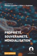 Propriété, souveraineté, mondialisation - Gilles J. Guglielmi, Philippe Cossalter