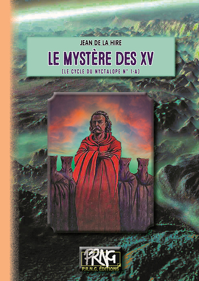 1-A, Le Mystère Des Xv, (Le Cycle Du Nyctalope N° 1-A) - Jean De La Hire