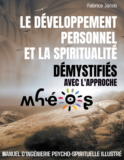 Le développement personnel et la spiritualité démystifiés avec l'approche Mhéos - Fabrice Jacob