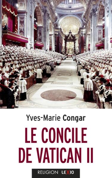 Le Concile de Vatican II - Son église, Peuple de Dieu et Corp du Christ