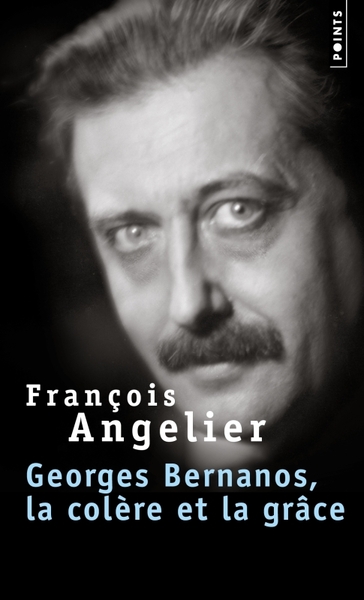 Georges Bernanos, la colère et la grâce