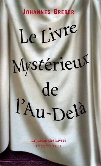 Livre Mystérieux De L'Au-Delà, La Communication Avec Le Monde Spirituel, Ses Lois Et Ses Buts, Expériences Personnelles D'Un Prêtre Catholique