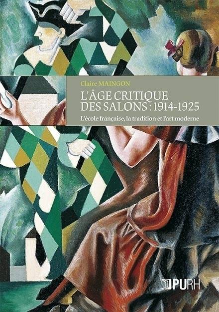 L'âge critique des salons : 1914-1925 - Claire Maingon