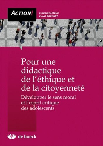 Pour une didactique de l'éthique et de la citoyenneté : Développer le sens moral et l'esprit critique des adolescents