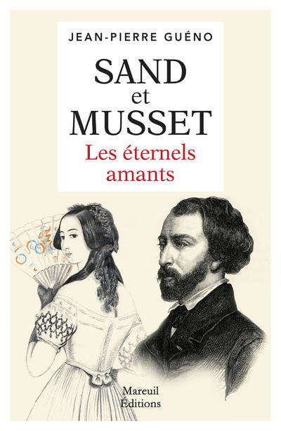 Sand et Musset - Les éternels amants - Jean-Pierre Guéno