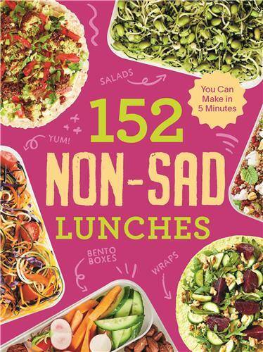 152 Non-Sad Lunches You Can Make in 5 Minutes /anglais - Smith Street